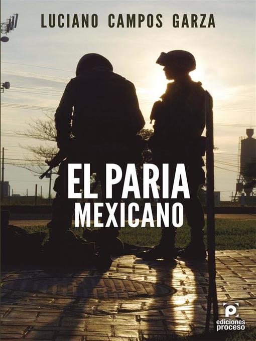 Title details for El paria mexicano by Luciano Campos Garza - Available